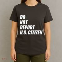Do Not Deport Us Citizen T-Shirt thumb 4