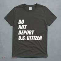 Do Not Deport Us Citizen T-Shirt thumb 5