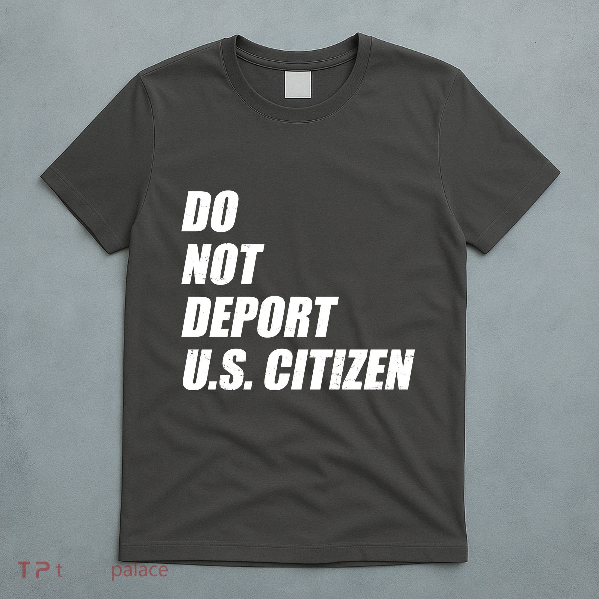 Do Not Deport Us Citizen T-Shirt