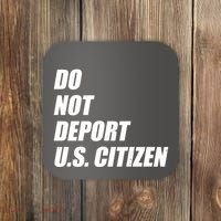 Do Not Deport Us Citizen Coaster thumb 0