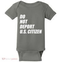 Do Not Deport Us Citizen Baby Bodysuit thumb 0