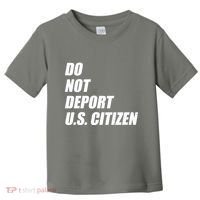 Do Not Deport Us Citizen Toddler T-Shirt thumb 0