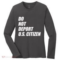 Do Not Deport Us Citizen Women's Long Sleeve Shirt thumb 0