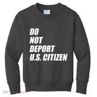Do Not Deport Us Citizen Kids Sweatshirt thumb 0