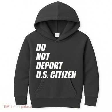 Do Not Deport Us Citizen Kids Hoodie