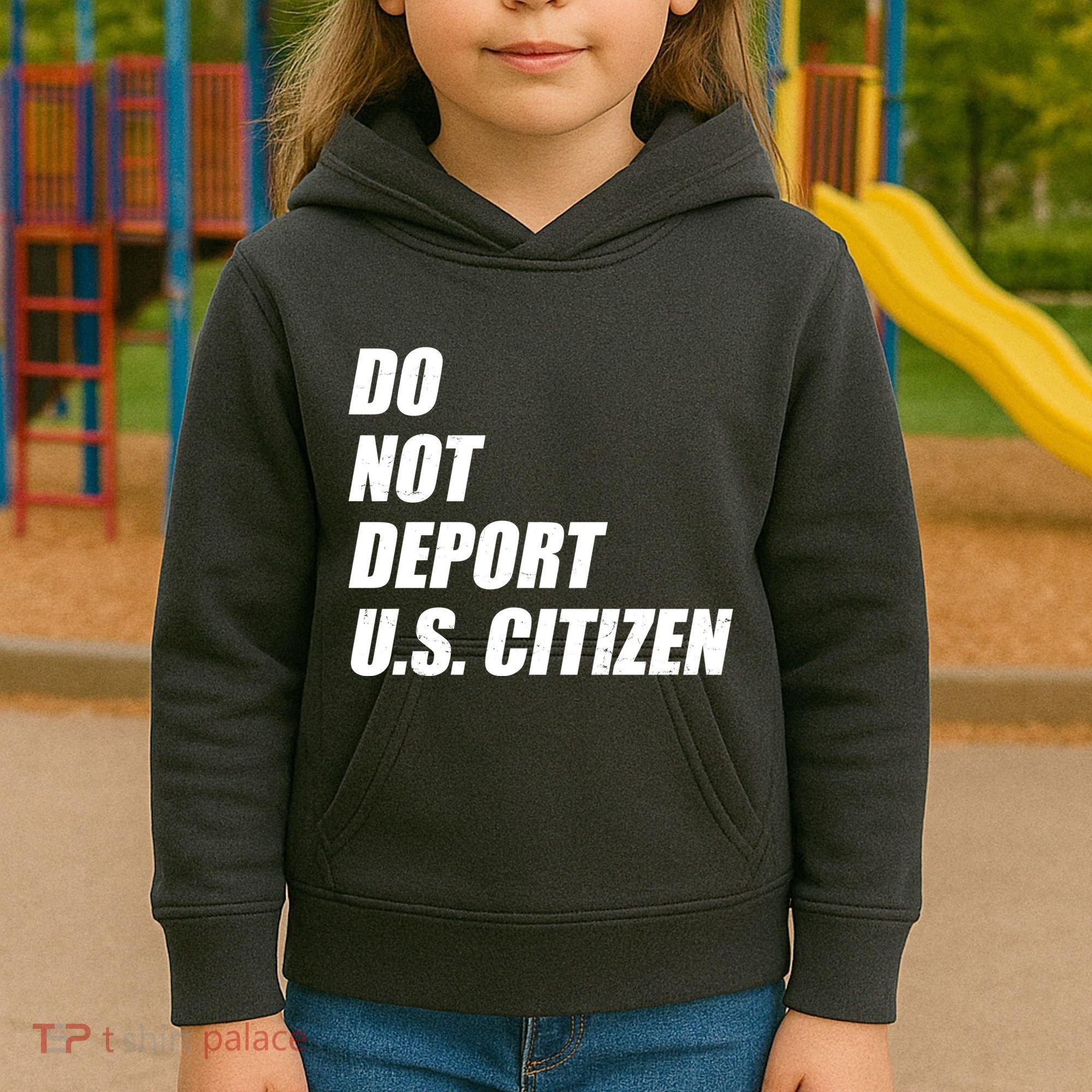 Do Not Deport Us Citizen Kids Hoodie