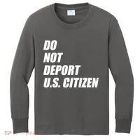 Do Not Deport Us Citizen Kids Long Sleeve Shirt thumb 0