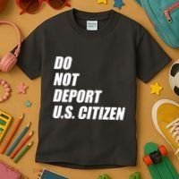 Do Not Deport Us Citizen Kids T-Shirt thumb 3