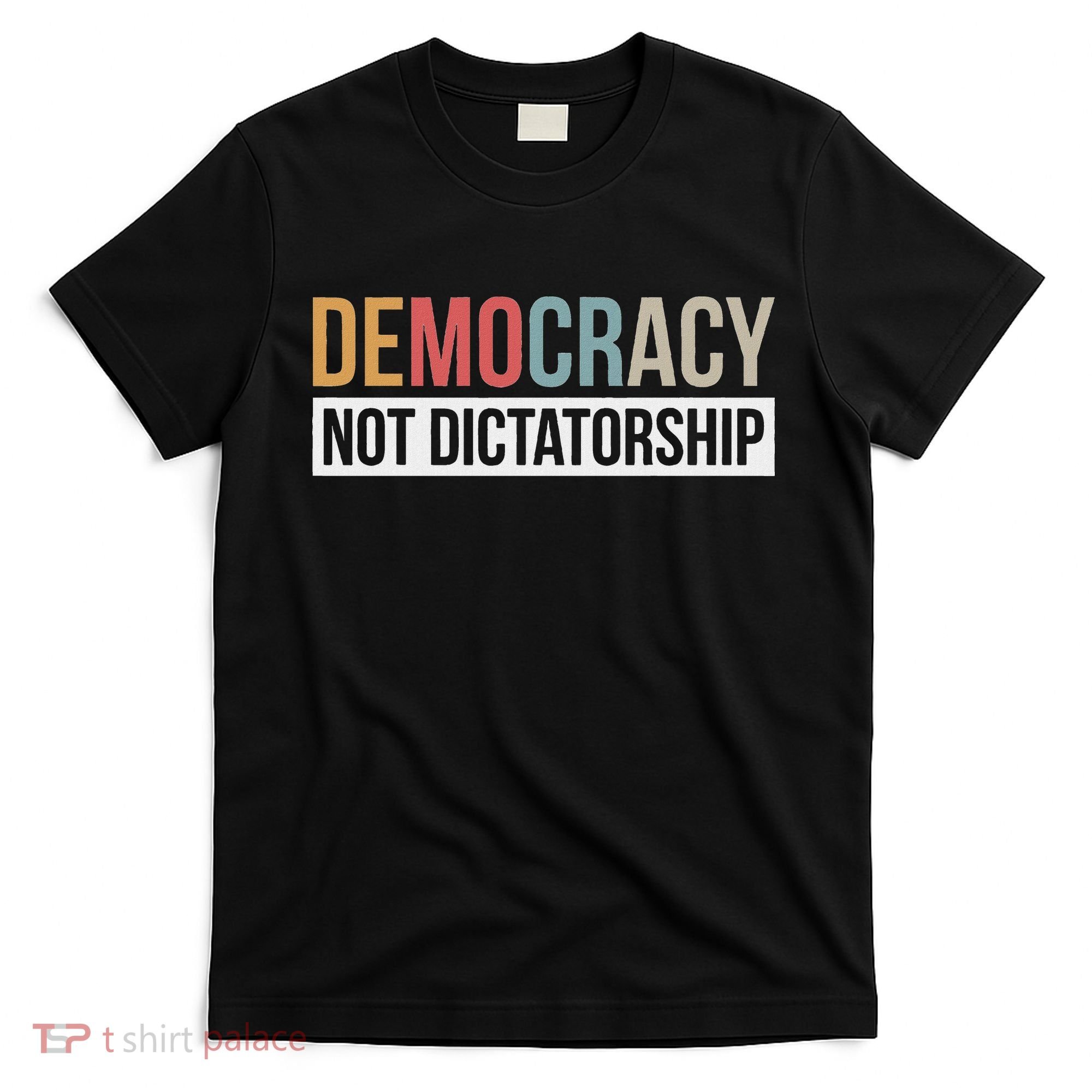 Democracy Not Dictatorship T-Shirt