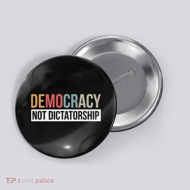 Democracy Not Dictatorship Button