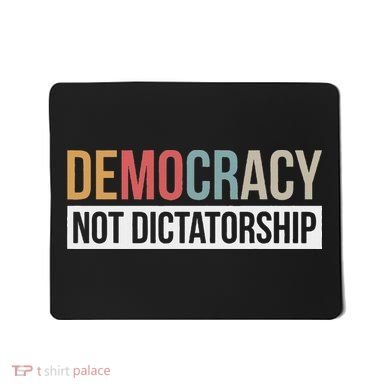Democracy Not Dictatorship Mousepad