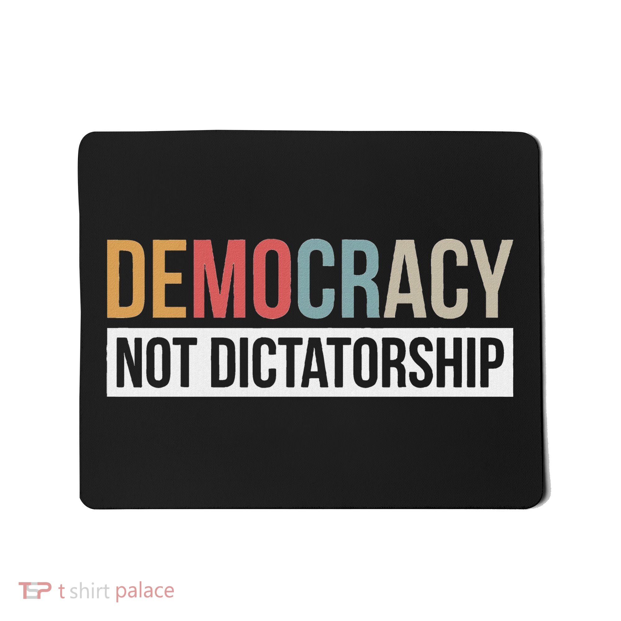 Democracy Not Dictatorship Mousepad