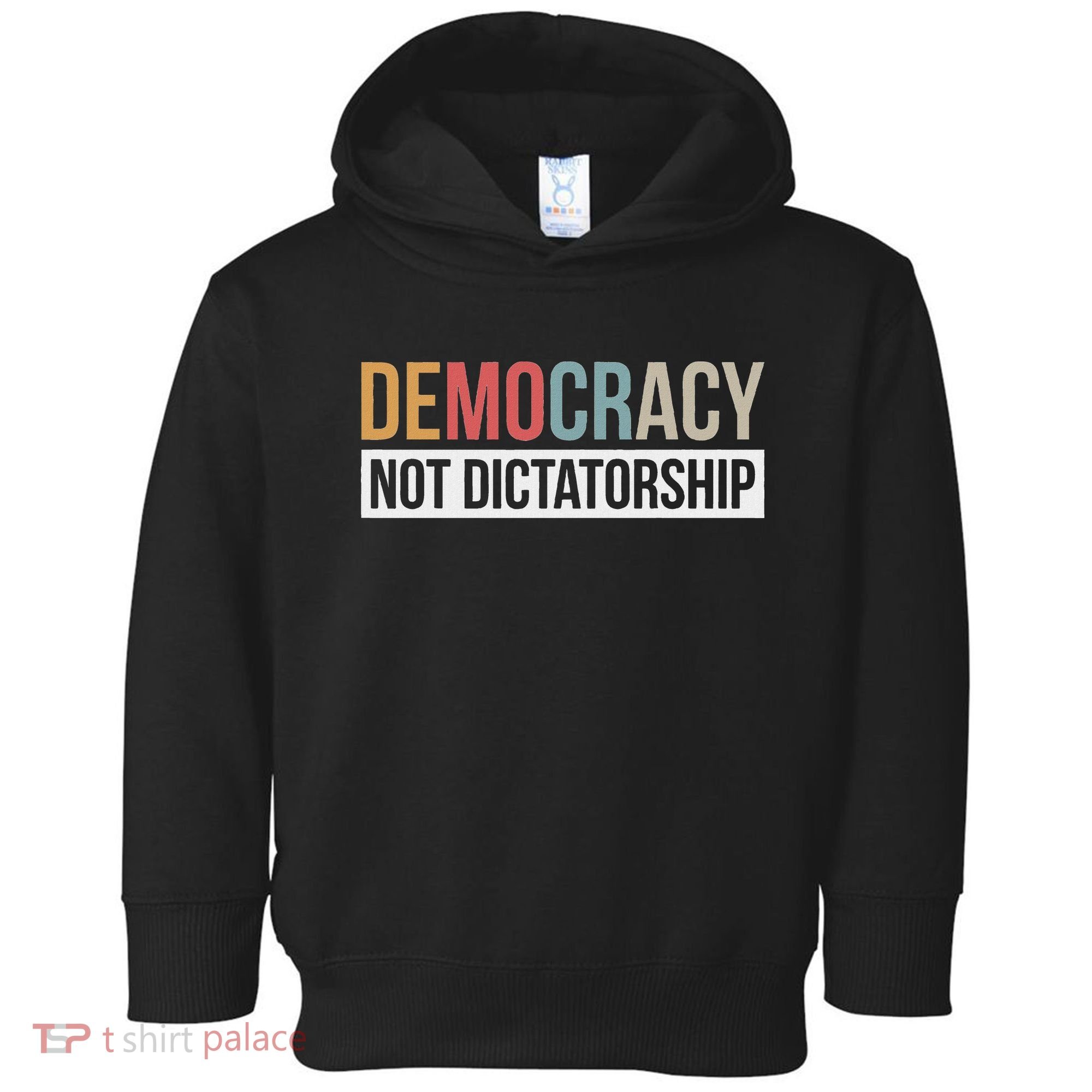 Democracy Not Dictatorship Toddler Hoodie