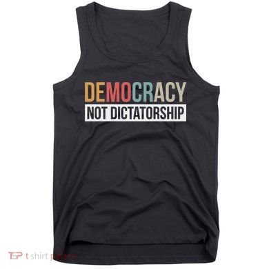 Democracy Not Dictatorship Tank Top