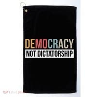 Democracy Not Dictatorship Golf Towel thumb 0