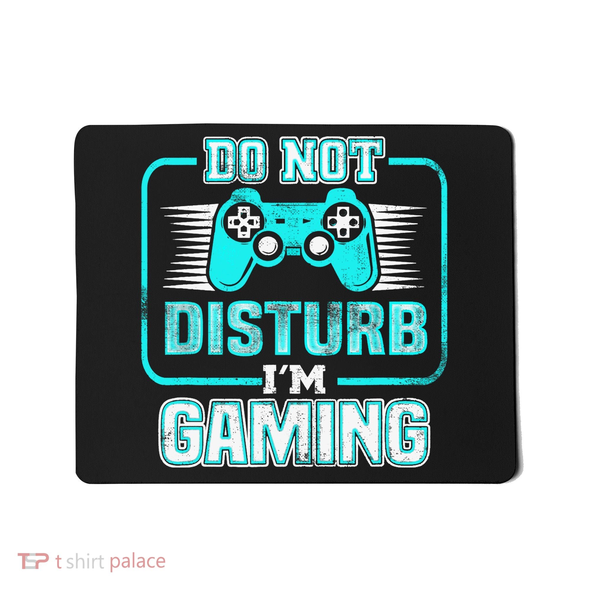 Do Not Disturb I'm Gaming Funny Gamer Video Games Boys Mousepad