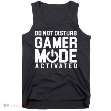 Do Not Disturb Gamer Mode Activated Tank Top