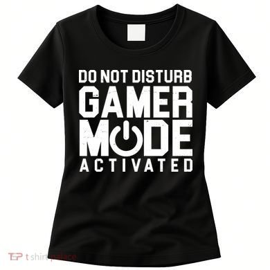 Do Not Disturb Gamer Mode Activated Women's T-Shirt