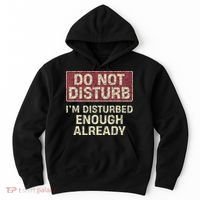 Do Not Disturb IM Disturbed Enough Already Sarcastic Hoodie thumb 0