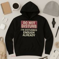 Do Not Disturb IM Disturbed Enough Already Sarcastic Hoodie thumb 3