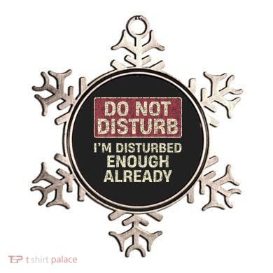 Do Not Disturb IM Disturbed Enough Already Sarcastic Ornament