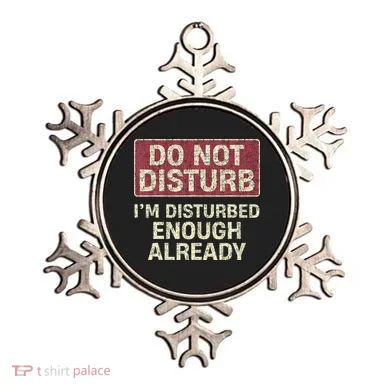 Do Not Disturb IM Disturbed Enough Already Sarcastic Ornament