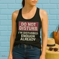 Do Not Disturb IM Disturbed Enough Already Sarcastic Women's Tank Top thumb 2