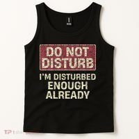 Do Not Disturb IM Disturbed Enough Already Sarcastic Tank Top thumb 2