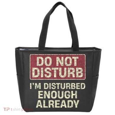 Do Not Disturb IM Disturbed Enough Already Sarcastic Tote Bag