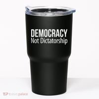Democracy Not Dictatorship Tumbler thumb 0
