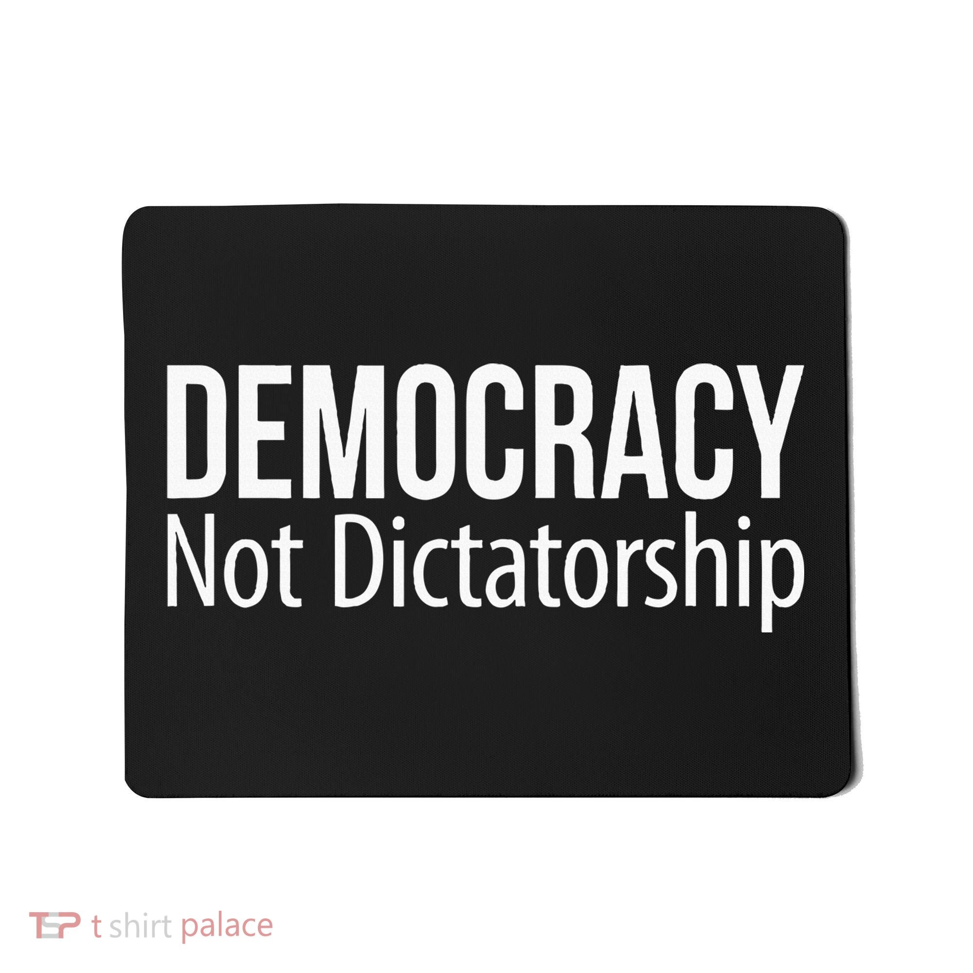 Democracy Not Dictatorship Mousepad