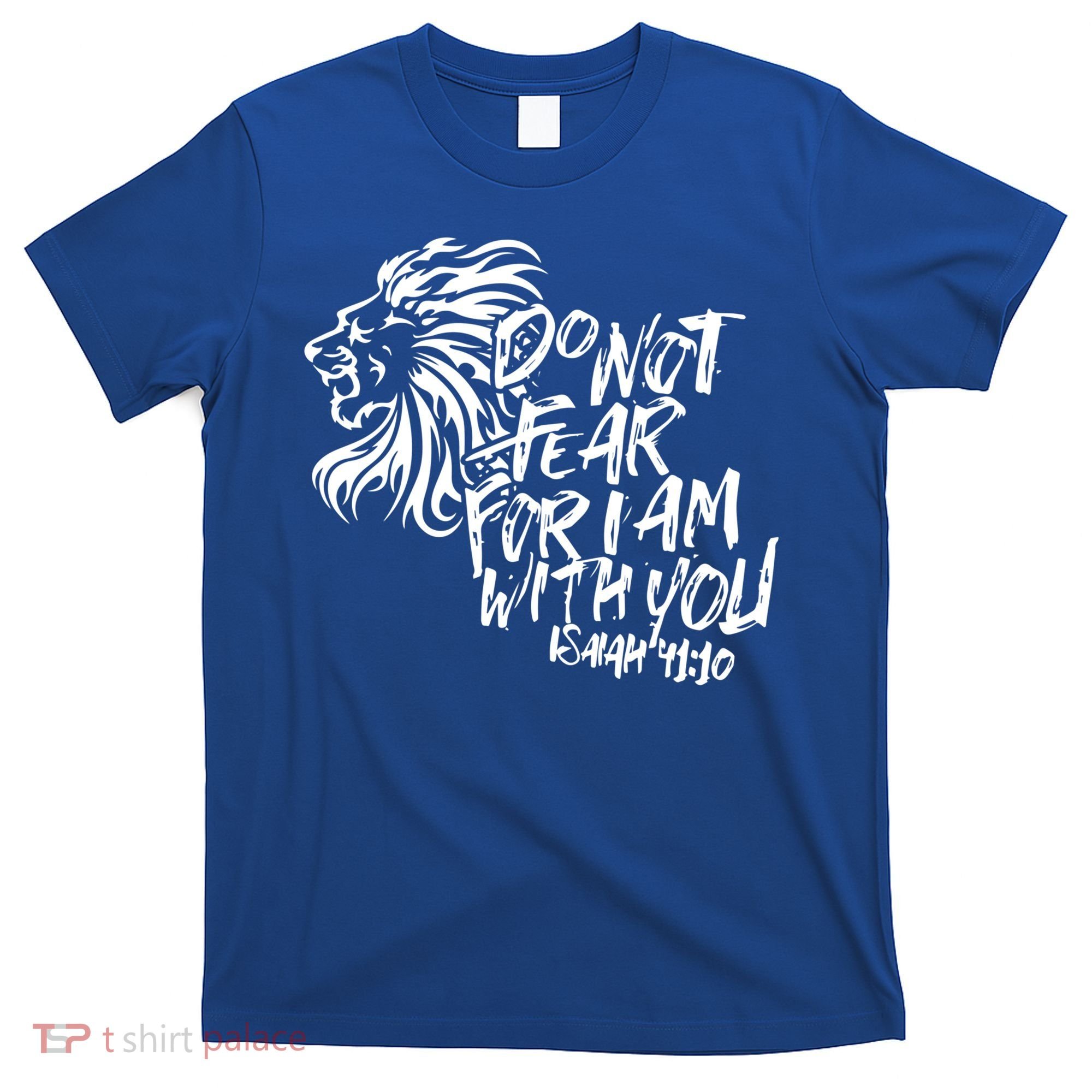 Do Not Fear For I Am With You Isaiah 41:10 Bible Verse Lion Cool Gift T-Shirt