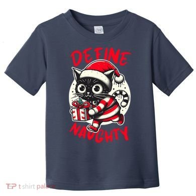 Define Naughty Funny Naughty Cat Christmas Toddler T-Shirt