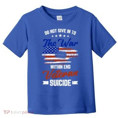 Do Not Give Into The War Within Happy Veterans Day Graphic Gift Toddler T-Shirt