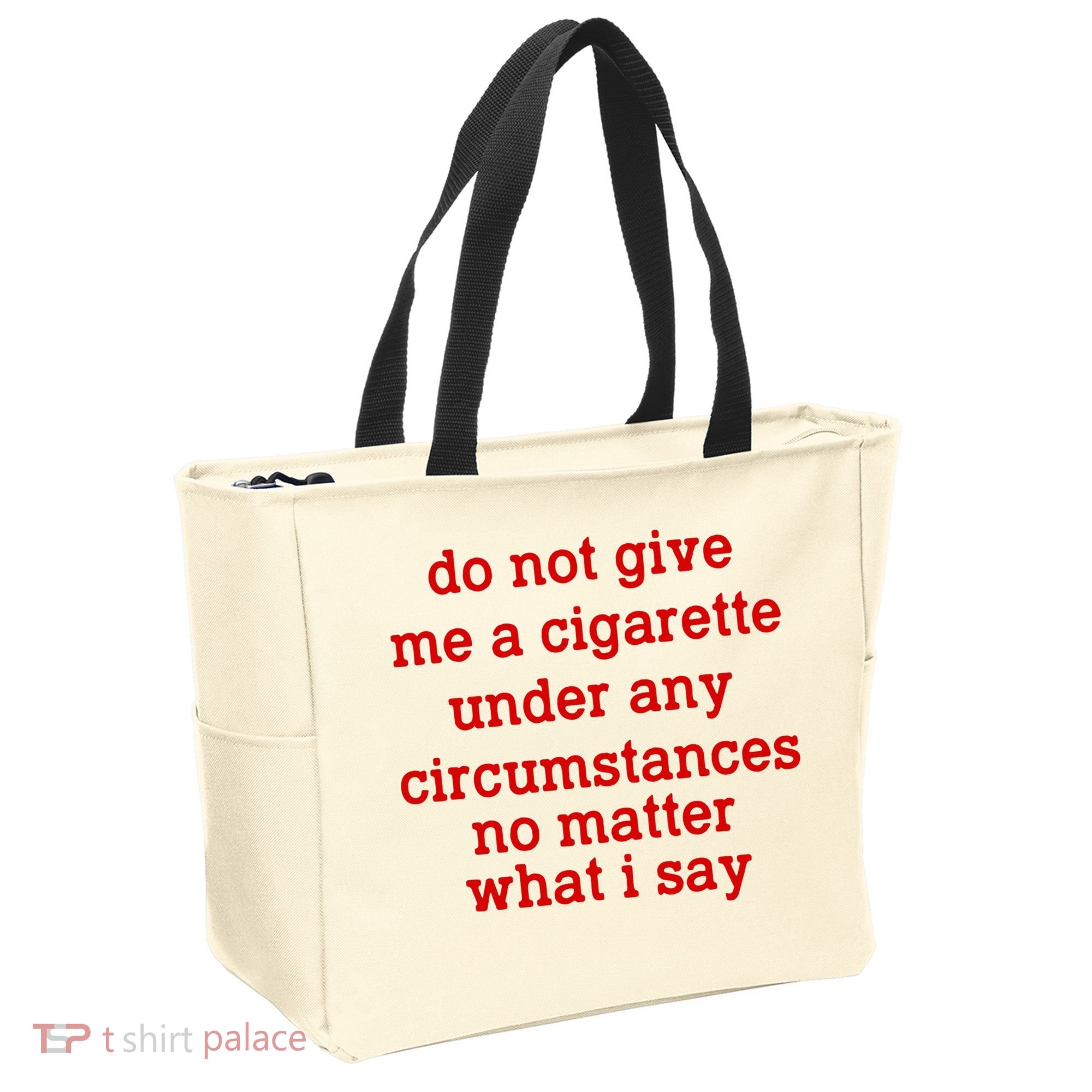Do Not Give Me A Cigarette Under Any Circumstances Tote Bag