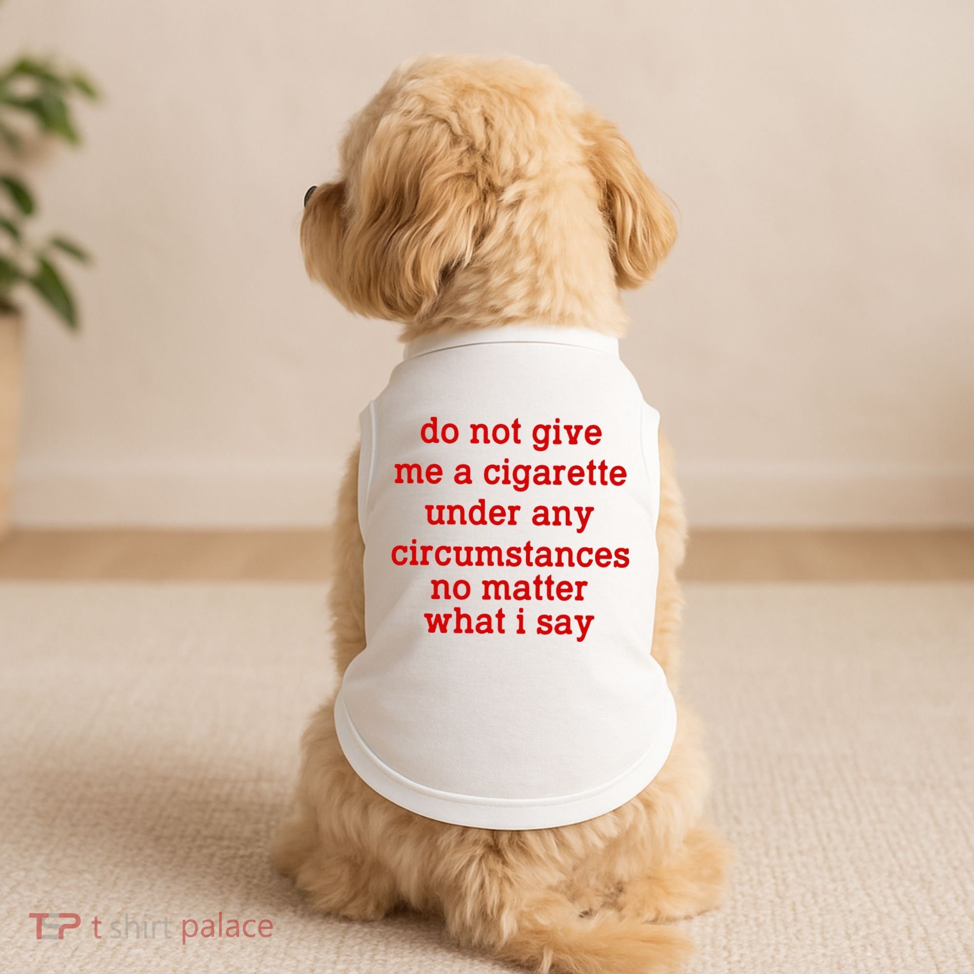 Do Not Give Me A Cigarette Under Any Circumstances Doggie Tank