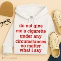 Do Not Give Me A Cigarette Under Any Circumstances Hoodie thumb 4