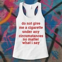 Do Not Give Me A Cigarette Under Any Circumstances Women's Tank Top thumb 3
