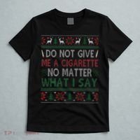 Do Not Give Me Cigarette No Matter What I Say Ugly Christmas T-Shirt thumb 5