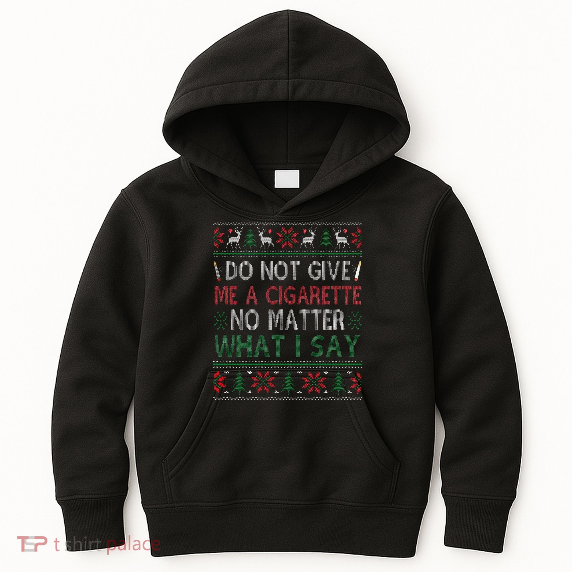 Do Not Give Me Cigarette No Matter What I Say Ugly Christmas Kids Hoodie
