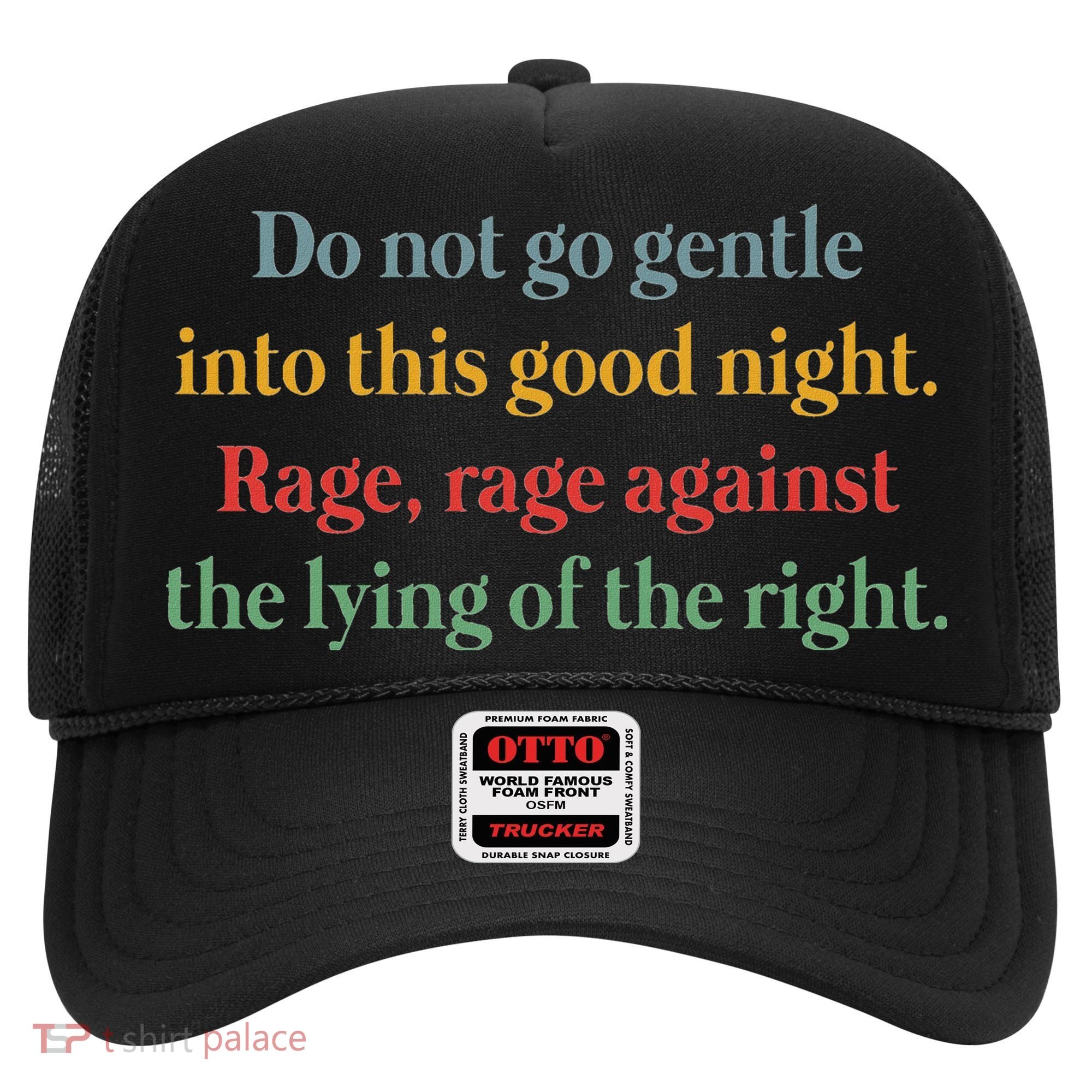Do Not Go Gentle Into This Good Night Rage Against The Lying Hat