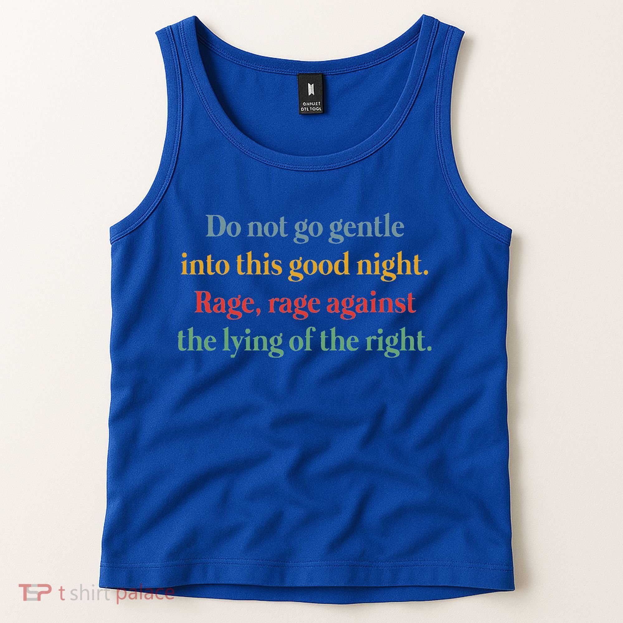 Do Not Go Gentle Into This Good Night Rage Against The Lying Tank Top