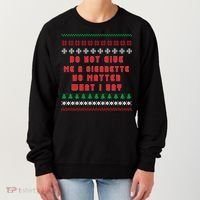 Do Not Give Me Cigarette No Matter What I Say Ugly Christmas Women's Sweatshirt thumb 0