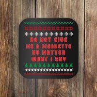 Do Not Give Me Cigarette No Matter What I Say Ugly Christmas Coaster thumb 0