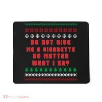 Do Not Give Me Cigarette No Matter What I Say Ugly Christmas Mousepad thumb 0