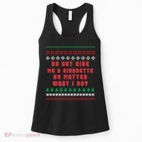 Do Not Give Me Cigarette No Matter What I Say Ugly Christmas Women's Tank Top thumb 0