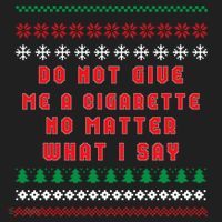 Do Not Give Me Cigarette No Matter What I Say Ugly Christmas Hat thumb 2