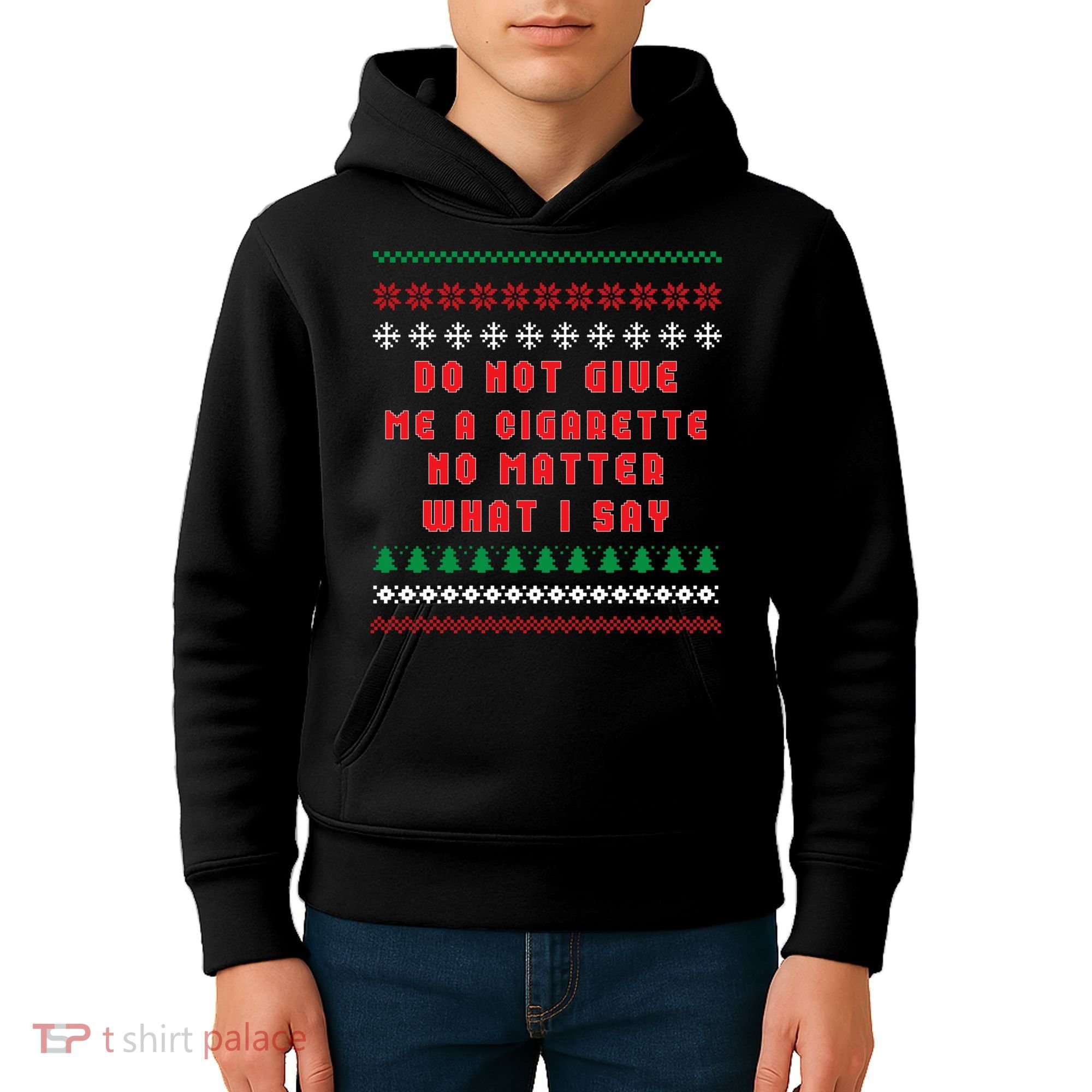 Do Not Give Me Cigarette No Matter What I Say Ugly Christmas Kids Hoodie