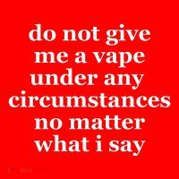Do Not Give Me A Vape Under Any Circumstance No Matter What I Say Women's Tank Top thumb 5