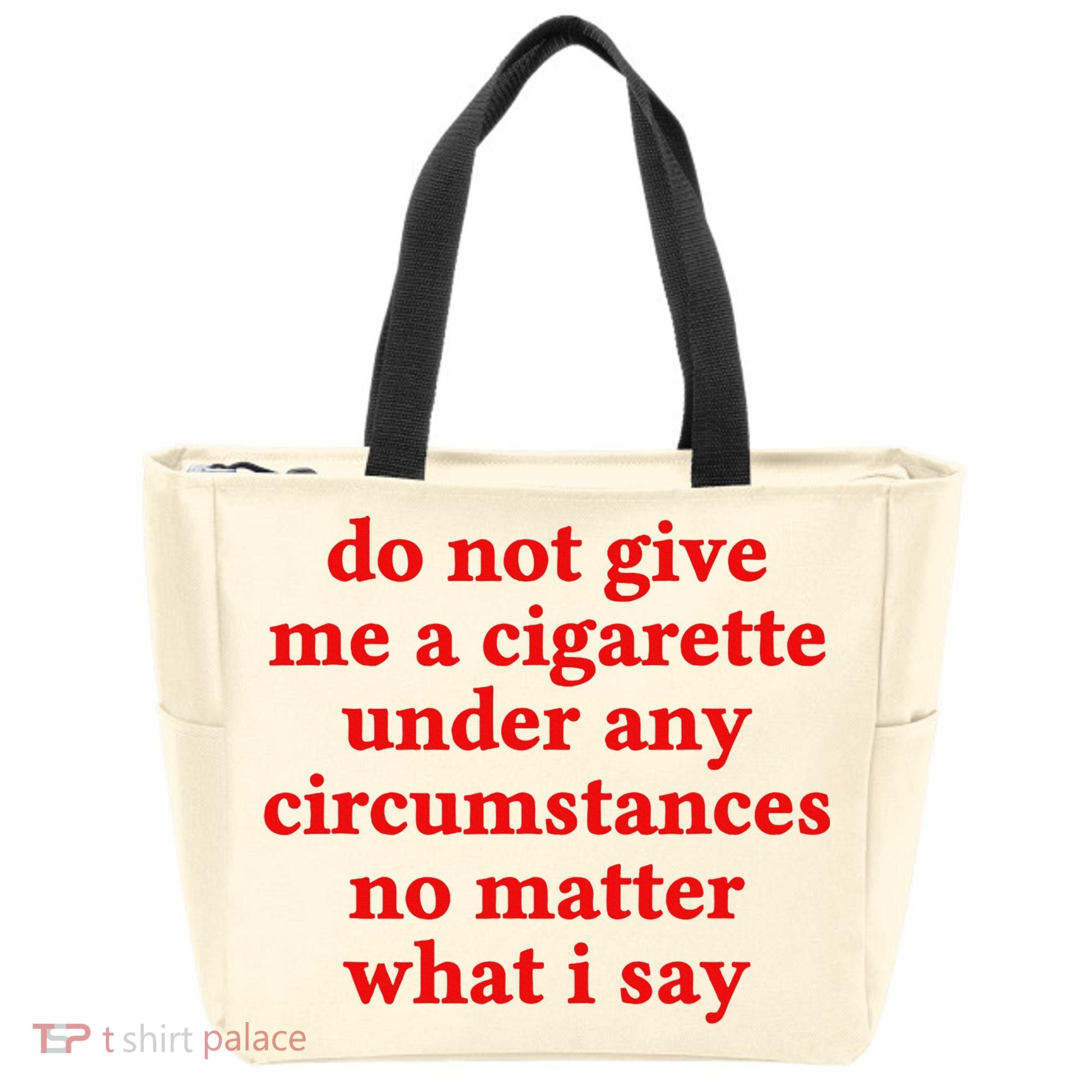 Do Not Give Me A Cigarette Under Any Circumstances Tote Bag